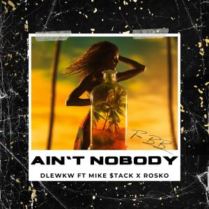 Rosko的專輯Ain't Nobody (feat. Mike Stack & Rosko) (Explicit)