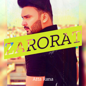 Listen to Zaroorat song with lyrics from Atta Rana