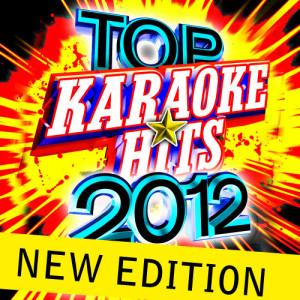Top Karaoke Hits 2012 - New Edition