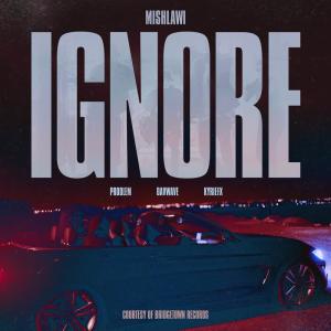ดาวน์โหลดและฟังเพลง Ignore พร้อมเนื้อเพลงจาก mishlawi
