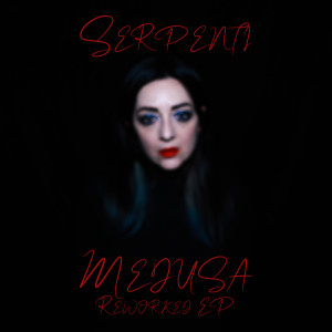 อัลบัม Medusa Reworked - EP ศิลปิน Serpenti