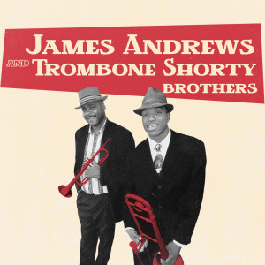 Album James Andrews and Trombone Shorty Brothers from Stanton Moore
