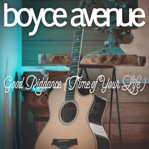 收聽Boyce Avenue的Good Riddance (Time of Your Life)歌詞歌曲