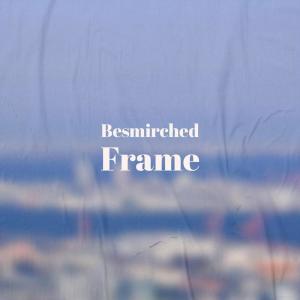 Dengarkan Besmirched Frame lagu dari Jozi Stefanio dengan lirik