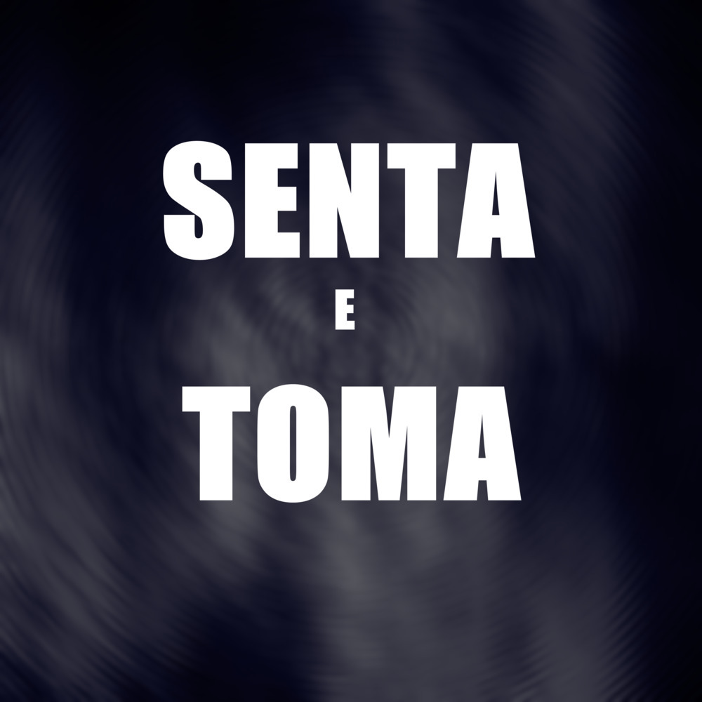 Senta e Toma (Explicit)