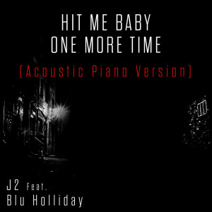 J2的專輯Hit Me Baby One More Time (Acoustic Piano Version)
