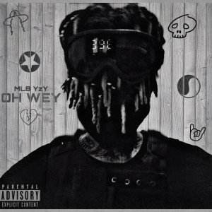 收听MLB YzY的Oh Wey (Explicit)歌词歌曲