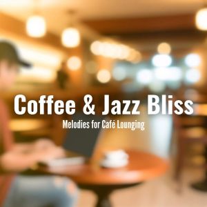 Coffee Lounge Collection的專輯Coffee & Jazz Bliss (Melodies for Café Lounging and Retail Adventures)
