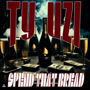 Listen to Spend That Bread (Explicit) song with lyrics from Ty Uzi