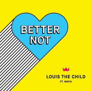 收聽Louis the child的Better Not歌詞歌曲