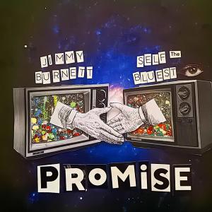 ดาวน์โหลดและฟังเพลง Promise (feat. Self the Bluest Eye) พร้อมเนื้อเพลงจาก Jimmy Burnett