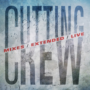 Cutting Crew的專輯Mixes / Extended / Live