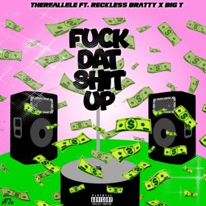 Big T的專輯Fuck that shit up (feat. BIG T & Reckless bratty) [Explicit]