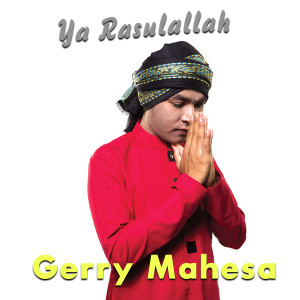 Listen to Ya Rasulallah (Alangkah Indahnya Hidup Ini) song with lyrics from Gerry Mahesa