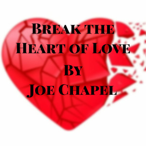 Album Break the Heart of Love from JOE CHAPEL