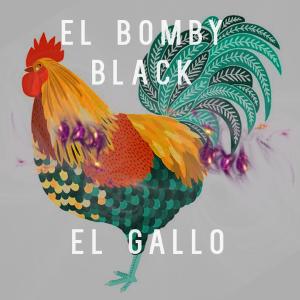 Listen to El Gallo song with lyrics from El bomby black