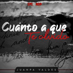 ดาวน์โหลดและฟังเพลง Cuánto A Que Te Olvido พร้อมเนื้อเพลงจาก JuanPa Valdes