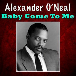 收聽Alexander O'Neal的Baby Come To Me歌詞歌曲