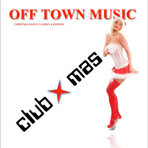 Off Town Music的專輯Club Xmas [Christmas Dance Classics & Remixes]