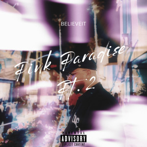 BelieveIt的专辑Pink Paradise, Pt.2 (Explicit)