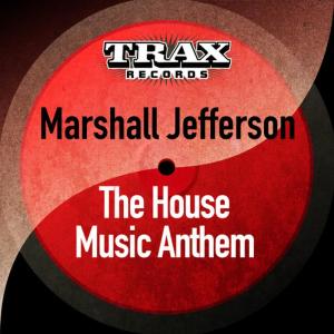 อัลบัม The House Music Anthem (Remastered) ศิลปิน Marshall Jefferson