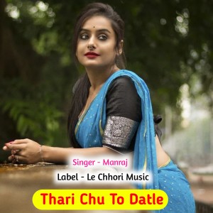 Listen to Thari Chu To Datle (Original) song with lyrics from Manraj