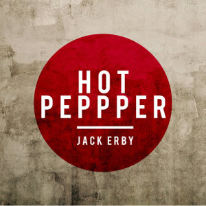 ดาวน์โหลดและฟังเพลง Hot Pepper พร้อมเนื้อเพลงจาก Jack Erby