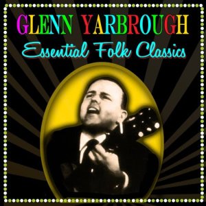 อัลบัม Essential Folk Classics ศิลปิน Glenn Yarbrough