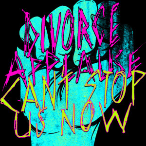 Listen to Can't Stop Us Now song with lyrics from Divorce Applause