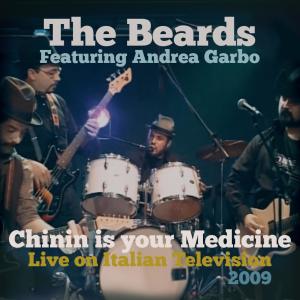 The Beards的專輯Chinin Is Your Medicine (Live on Italian Television TNE 2009) (feat. Andrea Garbo) [Live]