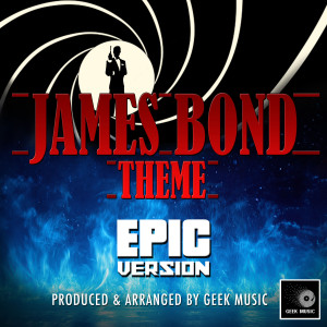 อัลบัม James Bond Theme (Epic Version) ศิลปิน Geek Music