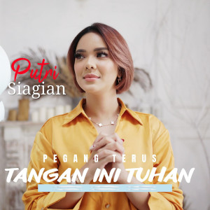 收听Putri Siagian的Pegang Terus Tangan Ini Tuhan歌词歌曲