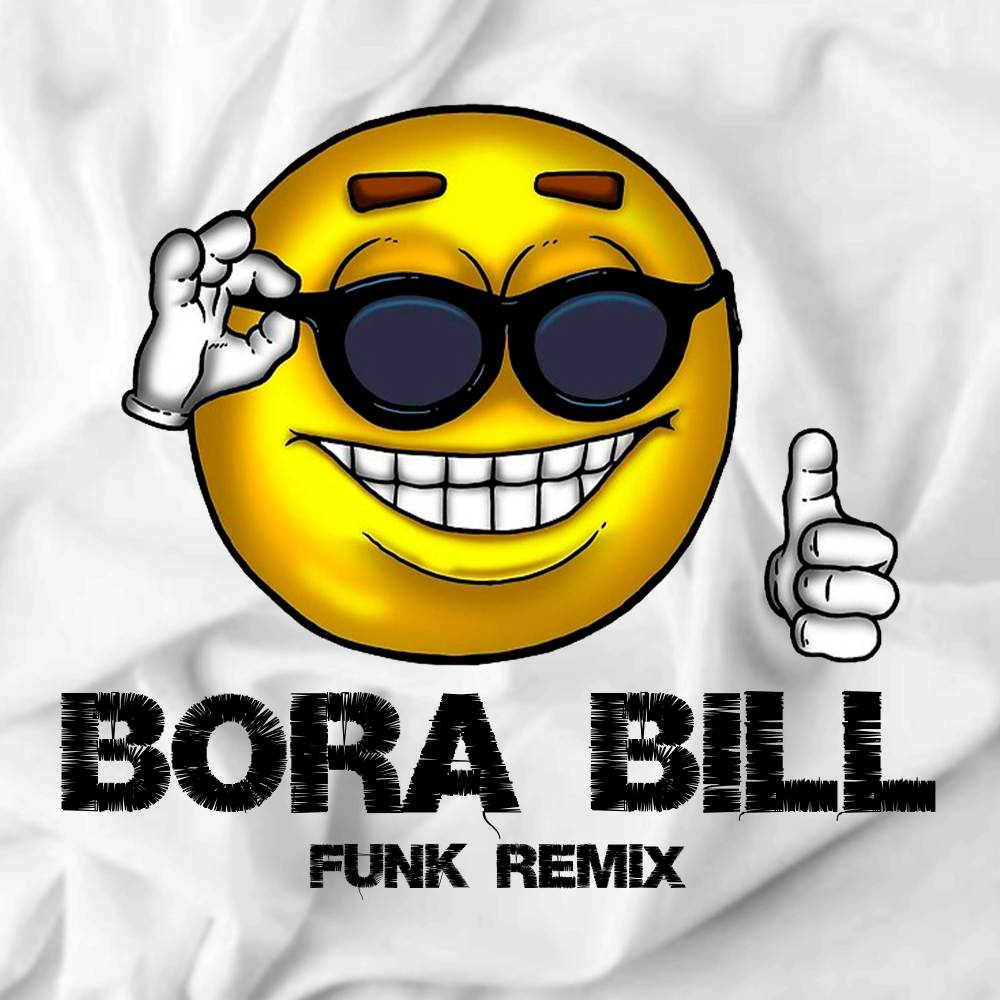 BORA BILL, BORA FIH DO BILL (FUNK)