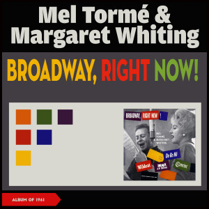 Mel Tormé & Margaret Whiting的專輯Broadway, Right Now!