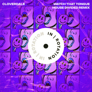 Cloverdale的专辑Watch That Tongue (House Divided Remix)