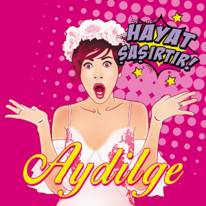 Listen to Hayat Şaşırtır! song with lyrics from Aydilge