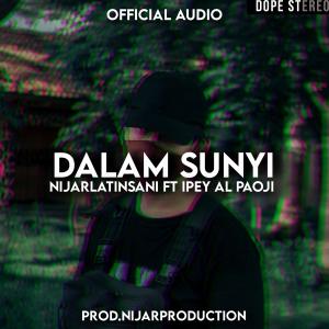 Listen to Dalam Sunyi (feat. Ipey Al Paoji) song with lyrics from Nijar Latinsani