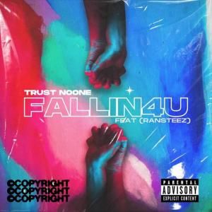 อัลบัม Fallin 4U (feat. Ransteez) (Explicit) ศิลปิน Trust Noone
