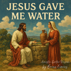 Album Jesus Gave Me Water (Acoustic Guitar Version) from 