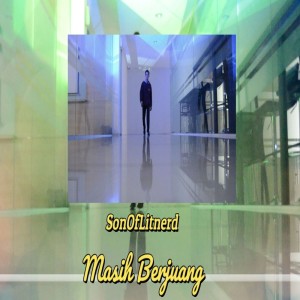 ดาวน์โหลดและฟังเพลง Masih Berjuang พร้อมเนื้อเพลงจาก Son Of Litnerd