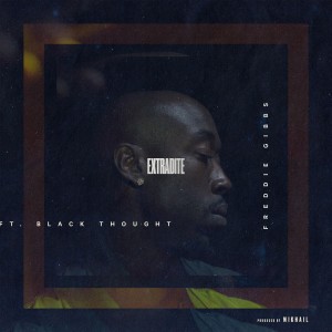 Freddie Gibbs的专辑Extradite (feat. Black Thought) - Single