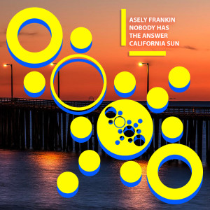 Listen to California Sun (Instrumental Mix) song with lyrics from Asely Frankin