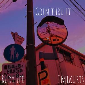 收聽Imikuris的Goin' Thru It (feat. Rudy Lei)歌詞歌曲