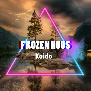 Listen to Frozen Hous song with lyrics from Kaido