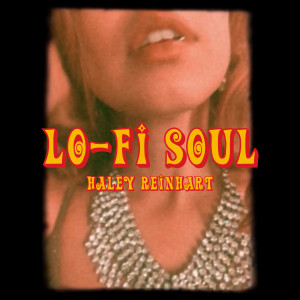 收听Haley Reinhart的Lo-Fi Soul歌词歌曲