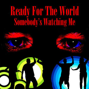 ดาวน์โหลดและฟังเพลง Somebody's Watching Me พร้อมเนื้อเพลงจาก Ready For The World