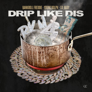 收聽Bankroll Freddie的Drip Like Dis歌詞歌曲