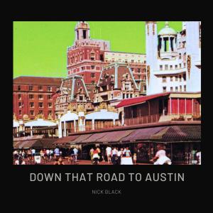 Nick Black的專輯Down That Road To Austin Reprise (Demo Reprise Version)