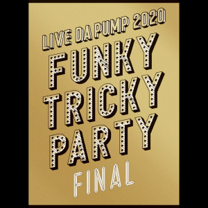 Da Pump的专辑LIVE DA PUMP 2020 Funky Tricky Party FINAL at さいたまスーパーアリーナ