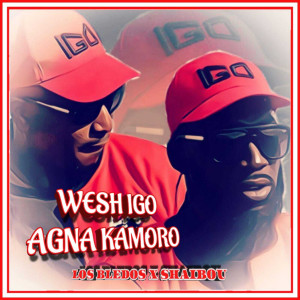 Listen to Wesh igo agna kamoro (Explicit) song with lyrics from LOS BLEDOS